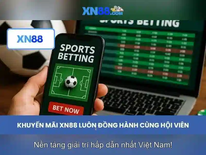 xn88: nền tảng cá cược và giải trí trực tuyến